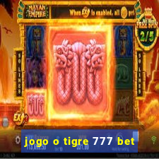 jogo o tigre 777 bet